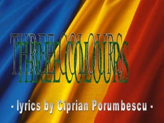 THREE COLOURS - lyrics by Ciprian Porumbescu - 
