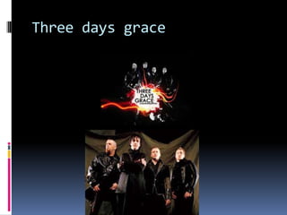 Three days grace
 