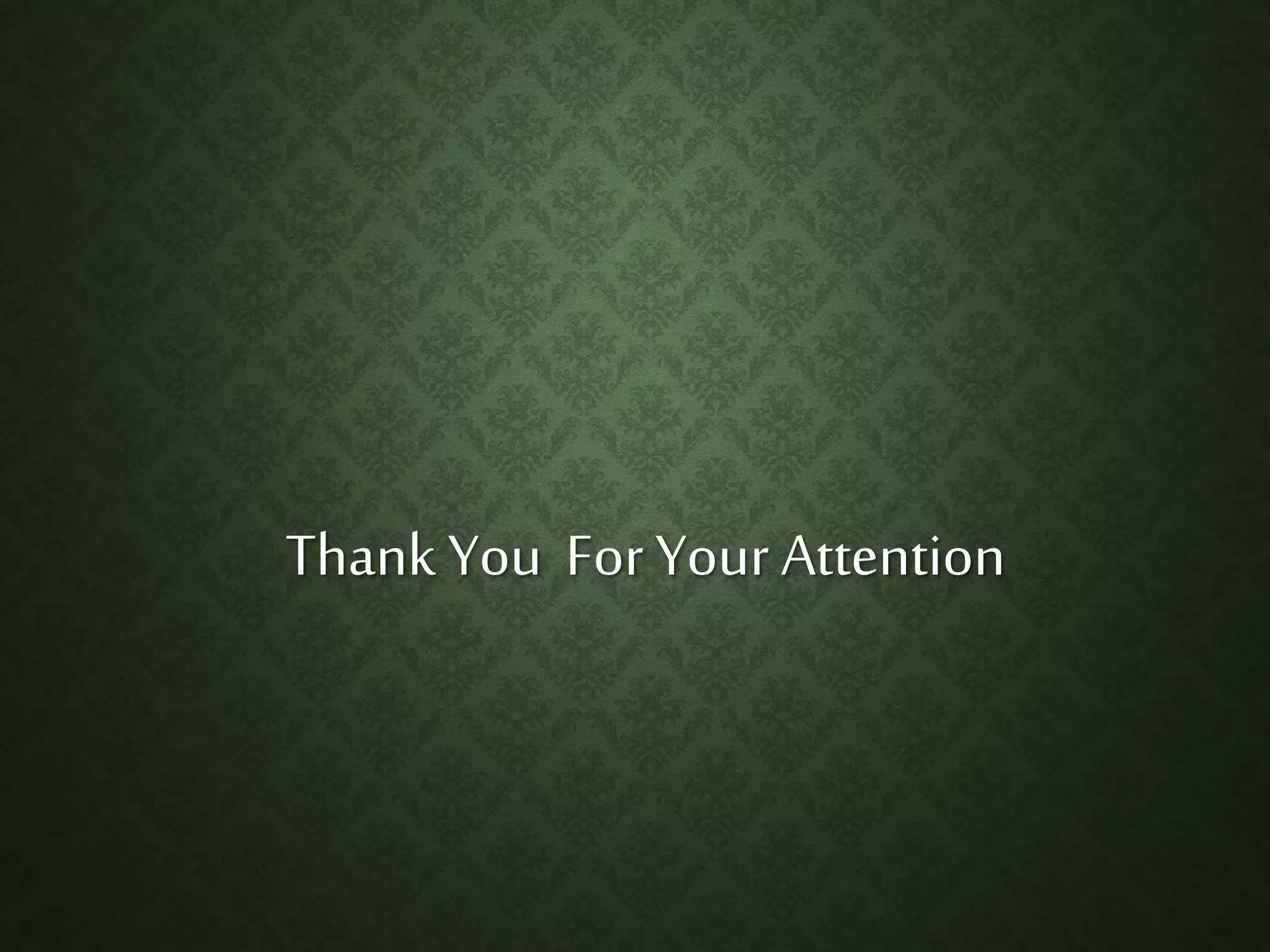 Thank You ForYour Attention
 