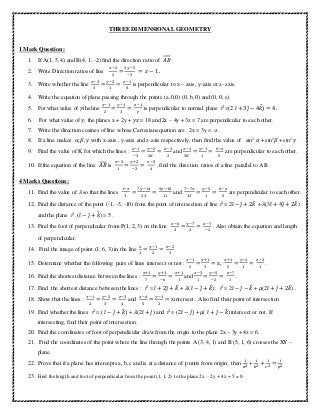 THREE DIMENSIONAL GEOMETRY
1 Mark Question :
1. If A(1, 5, 4) and B(4, 1, -2) find the direction ratio of 𝐴𝐵⃗⃗⃗⃗⃗ .
2. Wri...