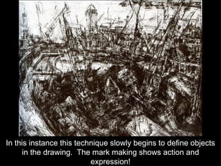 In this instance this technique slowly begins to define objects in the drawing.  The mark making shows action and expression! 