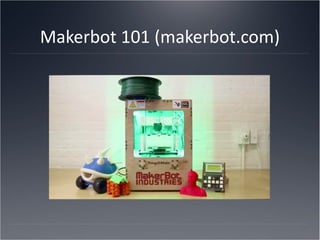 Makerbot 101 (makerbot.com) 