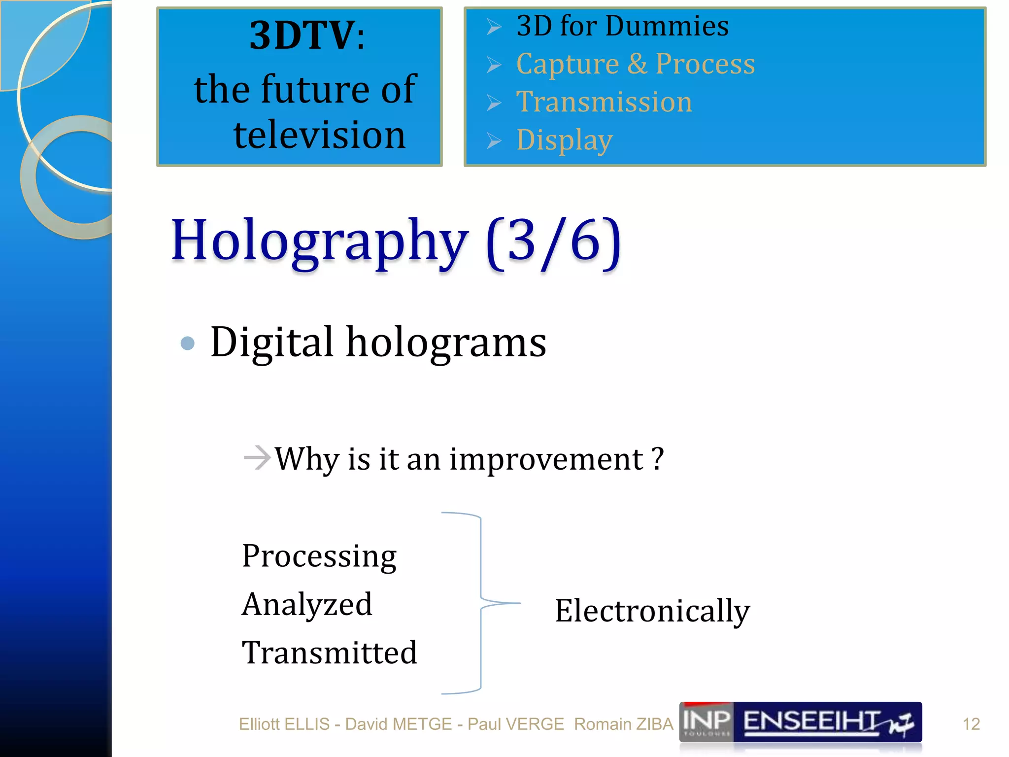 Stereoscopy (3/5)EvolutionXVI century -> Jacopo ChimentiPhotography and Sir Charles WheatstoneMore precise captureThe stereoscope63DTV: 	the future of television3D for Dummies