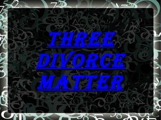 threethree
divorcedivorce
mattermatter
 