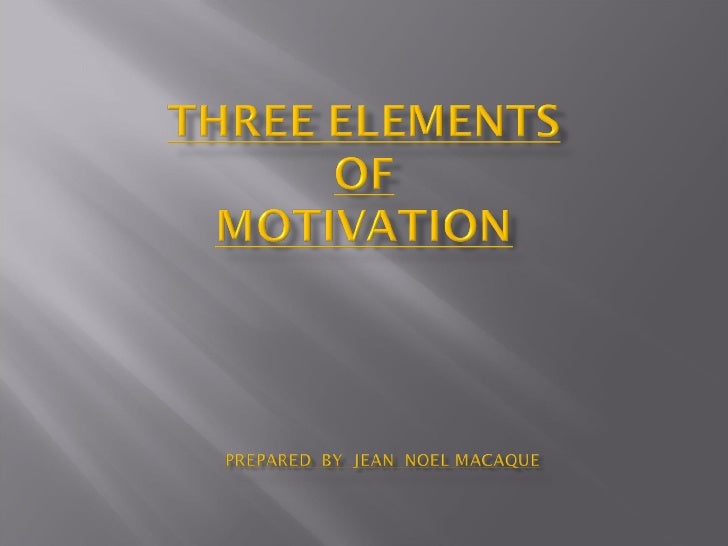 Three Elements Of Motivation 