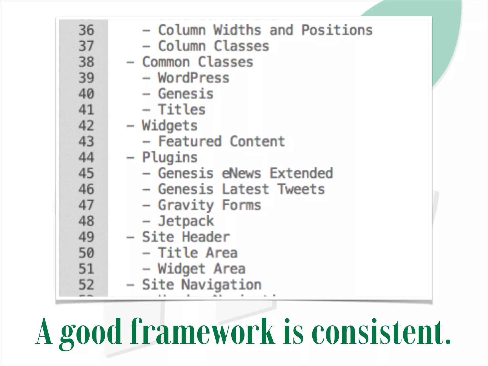 A good framework is consistent.

 