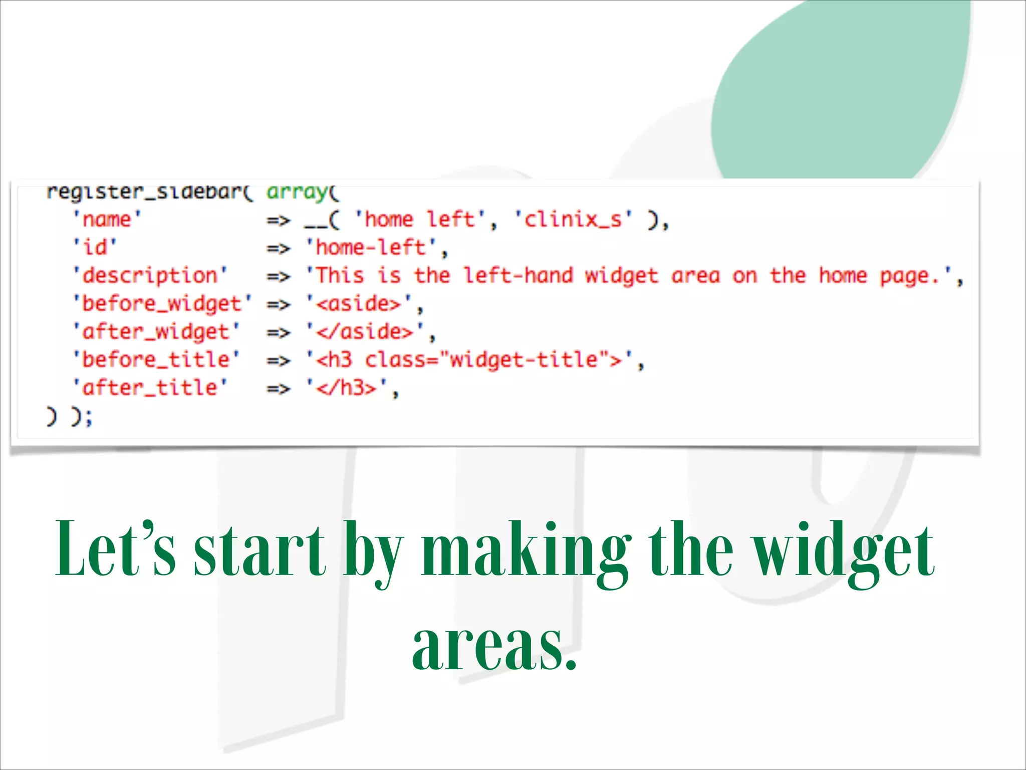 Let’s start by making the widget
areas.

 