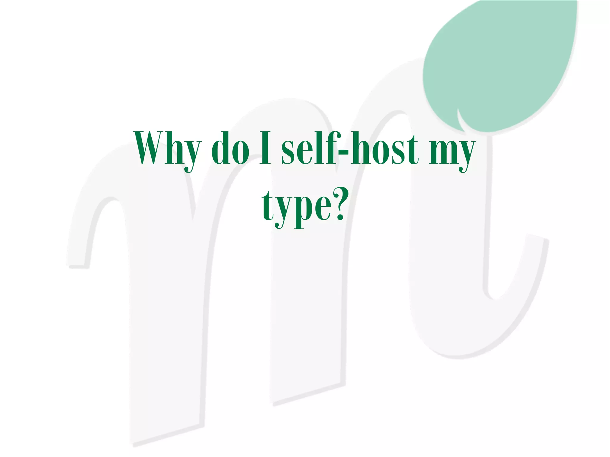 Why do I self-host my
type?

 