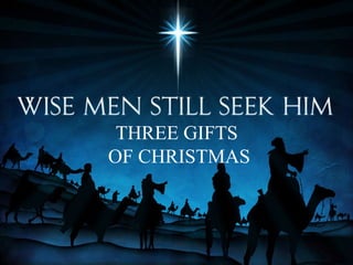 THREE GIFTS  OF CHRISTMAS 