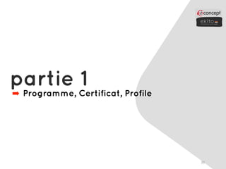 partie Certificat, Profile
            1
➡Programme,




                             39
 