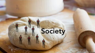 Society
 