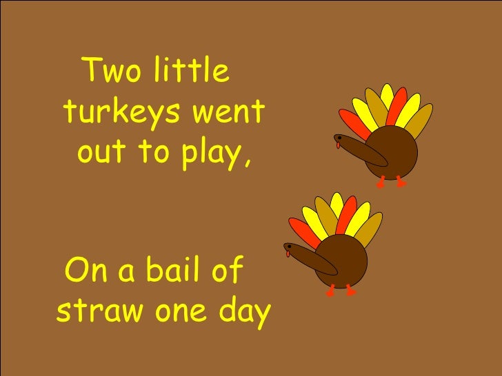 Preschool Three Little Turkeys One little turkey better run away, for soon it will be thanksgiving day. preschool three little turkeys