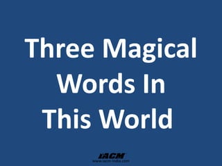 Three Magical Words In This World   
