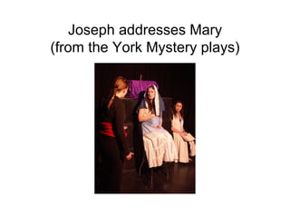Joseph addresses Mary (from the York Mystery plays) 
