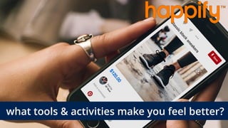 what tools & activities make you feel better?
 