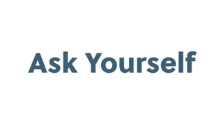 Ask Yourself
 