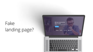 Fake  
landing page?
 