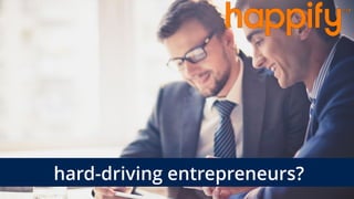 hard-driving entrepreneurs?
 