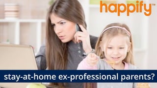 stay-at-home ex-professional parents?
 