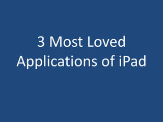 3 Most Loved Applications of iPad 