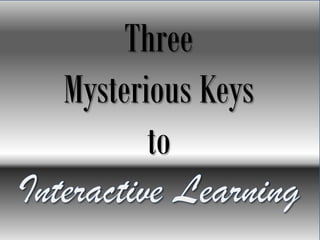 Three
Mysterious Keys
to
 
