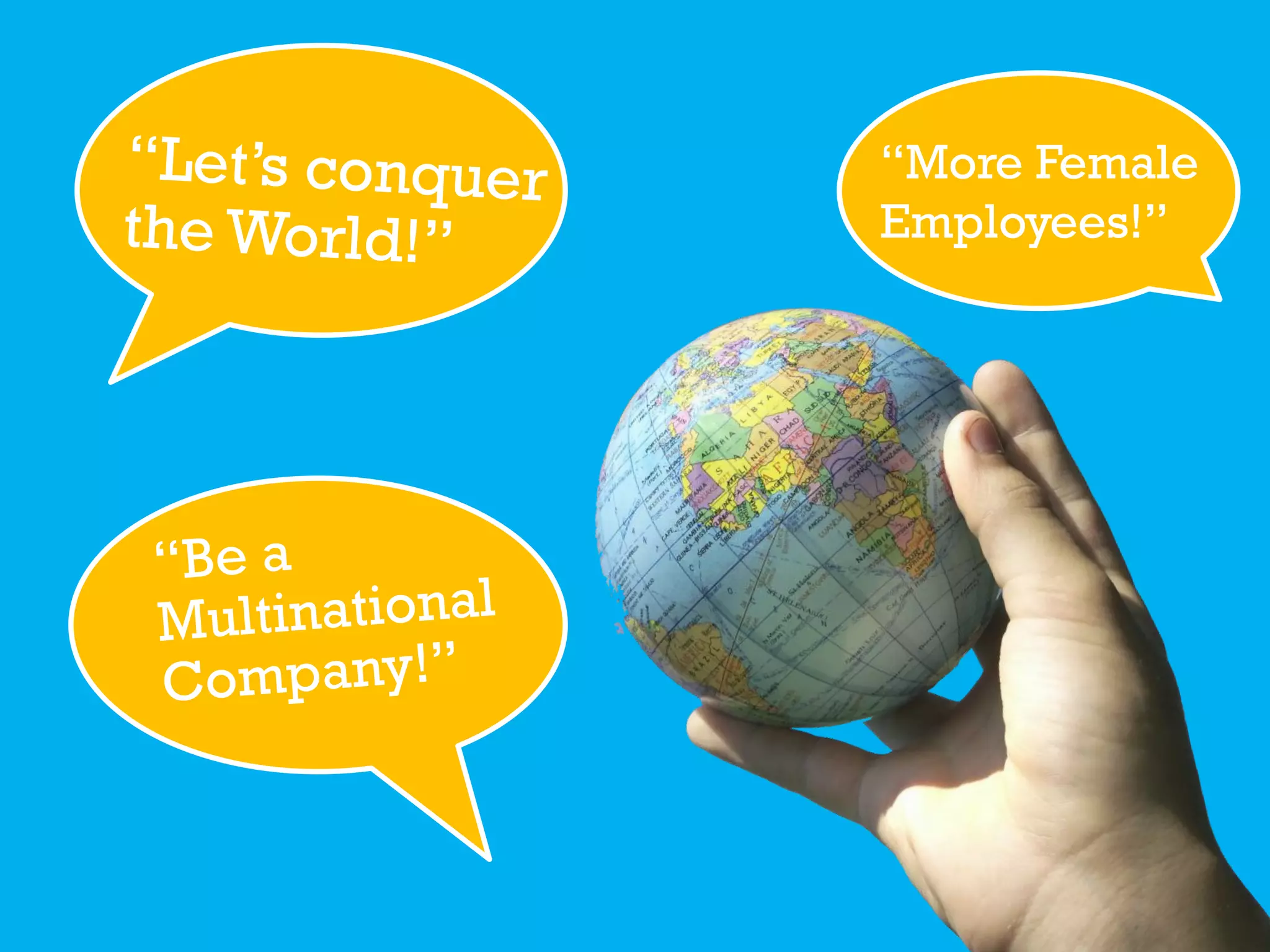 “More Female
Employees!”
 