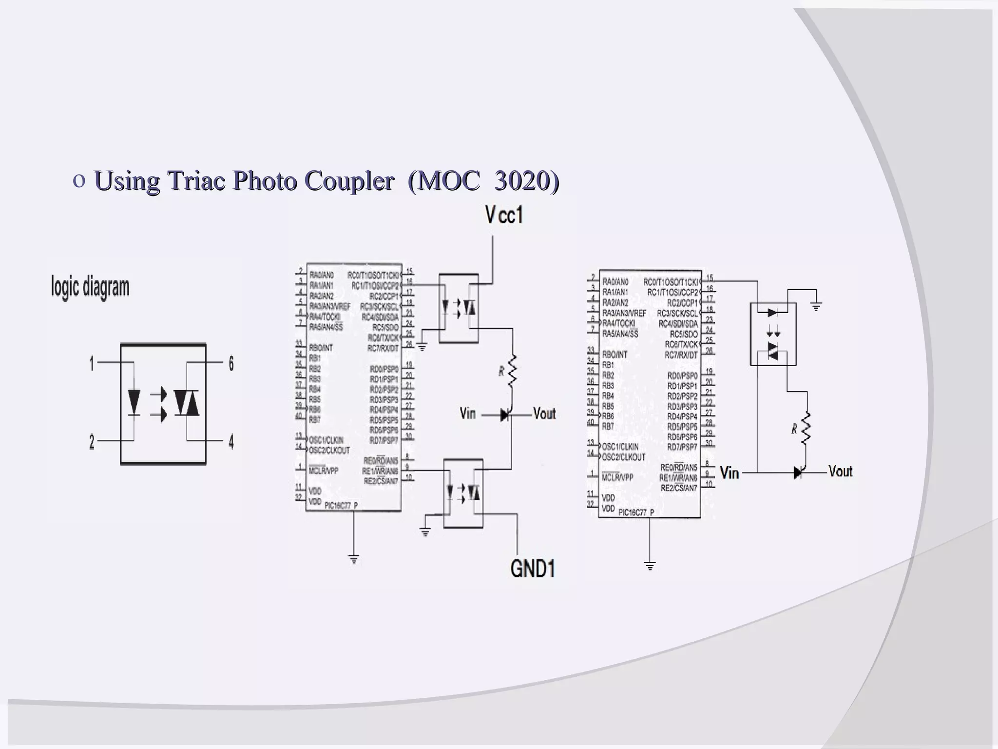 o Using Triac Photo Coupler (MOC 3020)Using Triac Photo Coupler (MOC 3020)
 