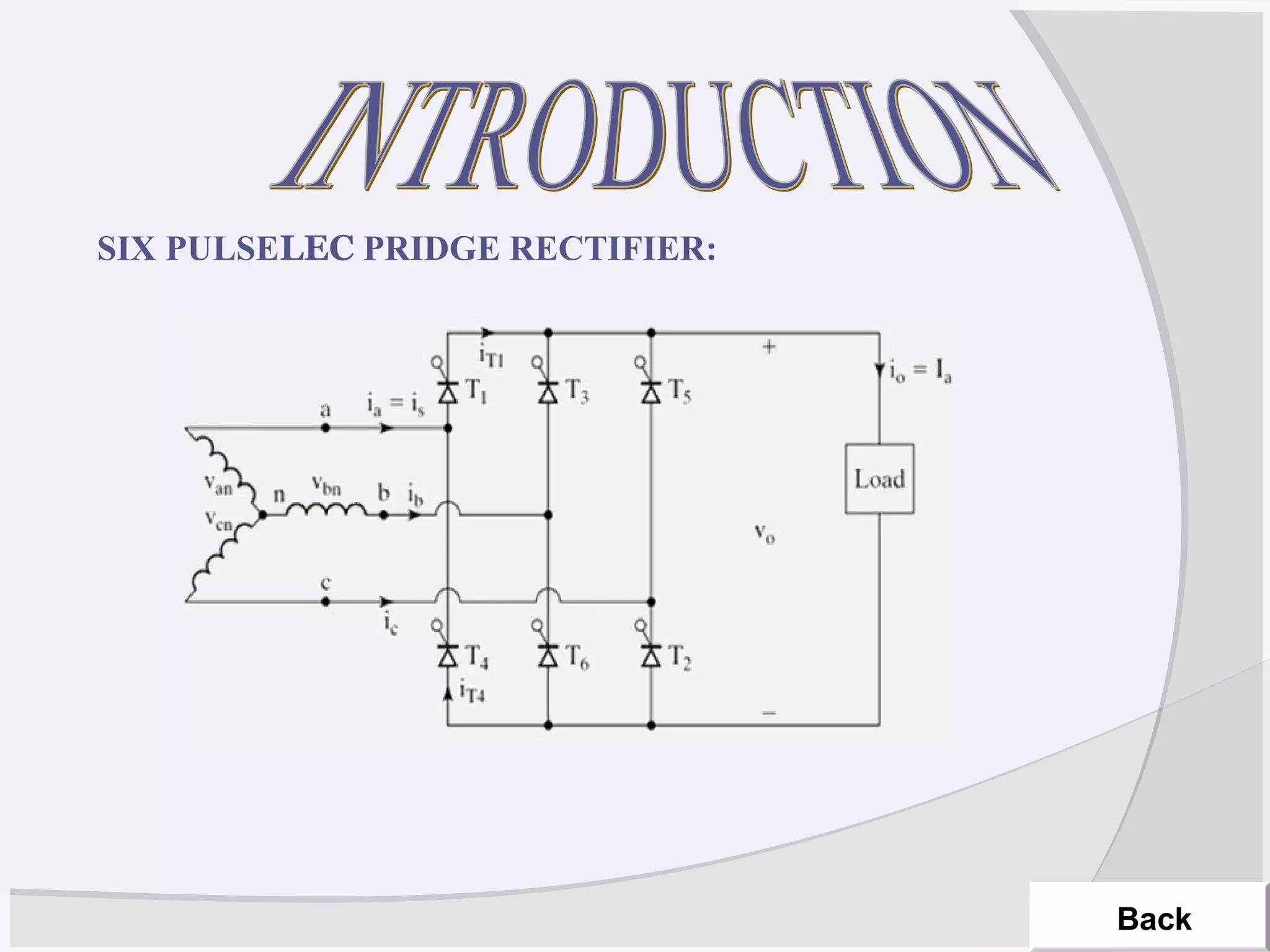 Back
SIX PULSELEC PRIDGE RECTIFIER:
 