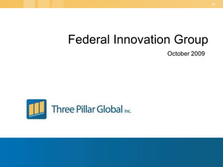 19Federal Innovation GroupOctober 2009