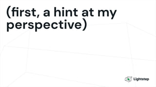 (ﬁrst, a hint at my
perspective)
 