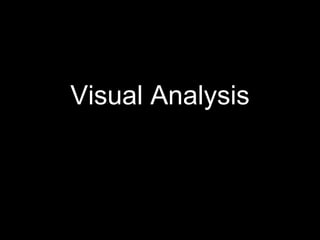 Visual Analysis
 