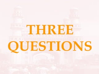 THREE QUESTIONS 