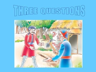 THREE QUESTIONS 