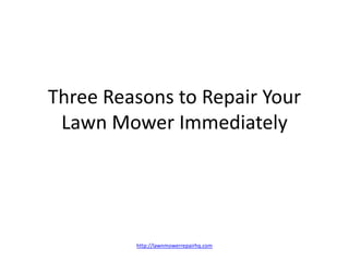 Three Reasons to Repair Your Lawn Mower Immediately http://lawnmowerrepairhq.com 