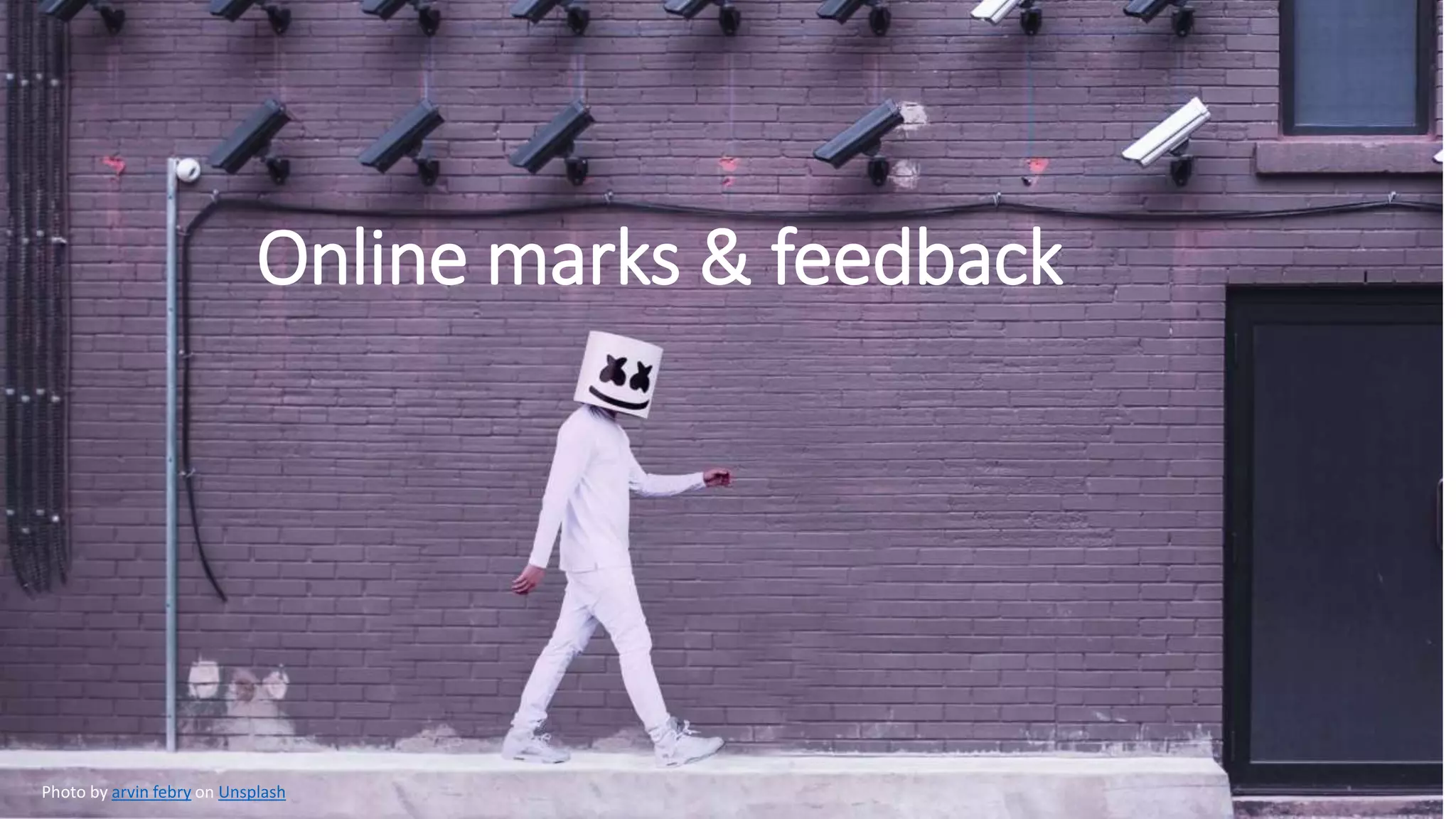 Online marks & feedback
Photo by arvin febry on Unsplash
 