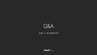 Q&A
Just at @davisn
 