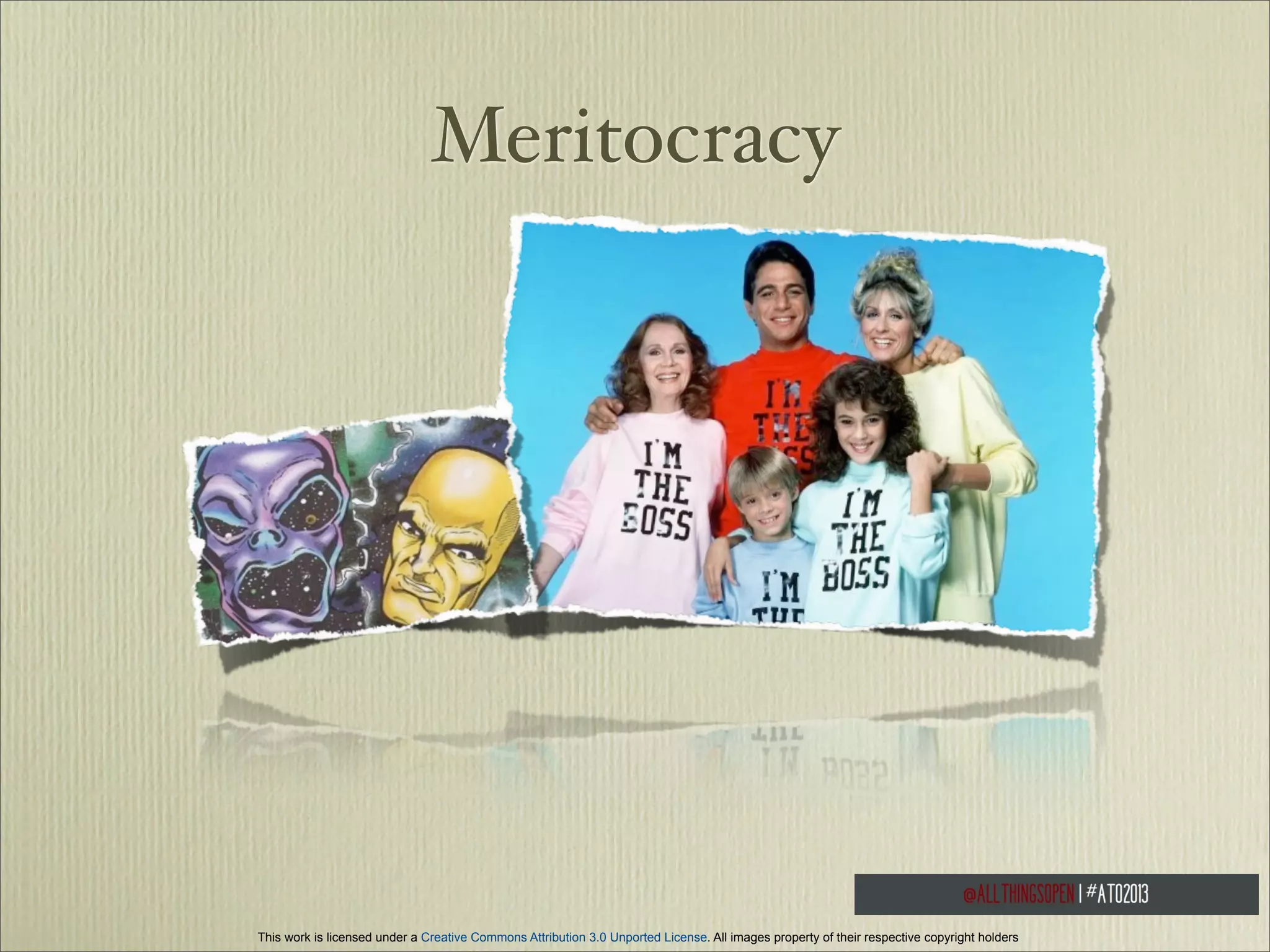 Meritocracy

This work is licensed under a Creative Commons Attribution 3.0 Unported License. All images property of their respective copyright holders

 