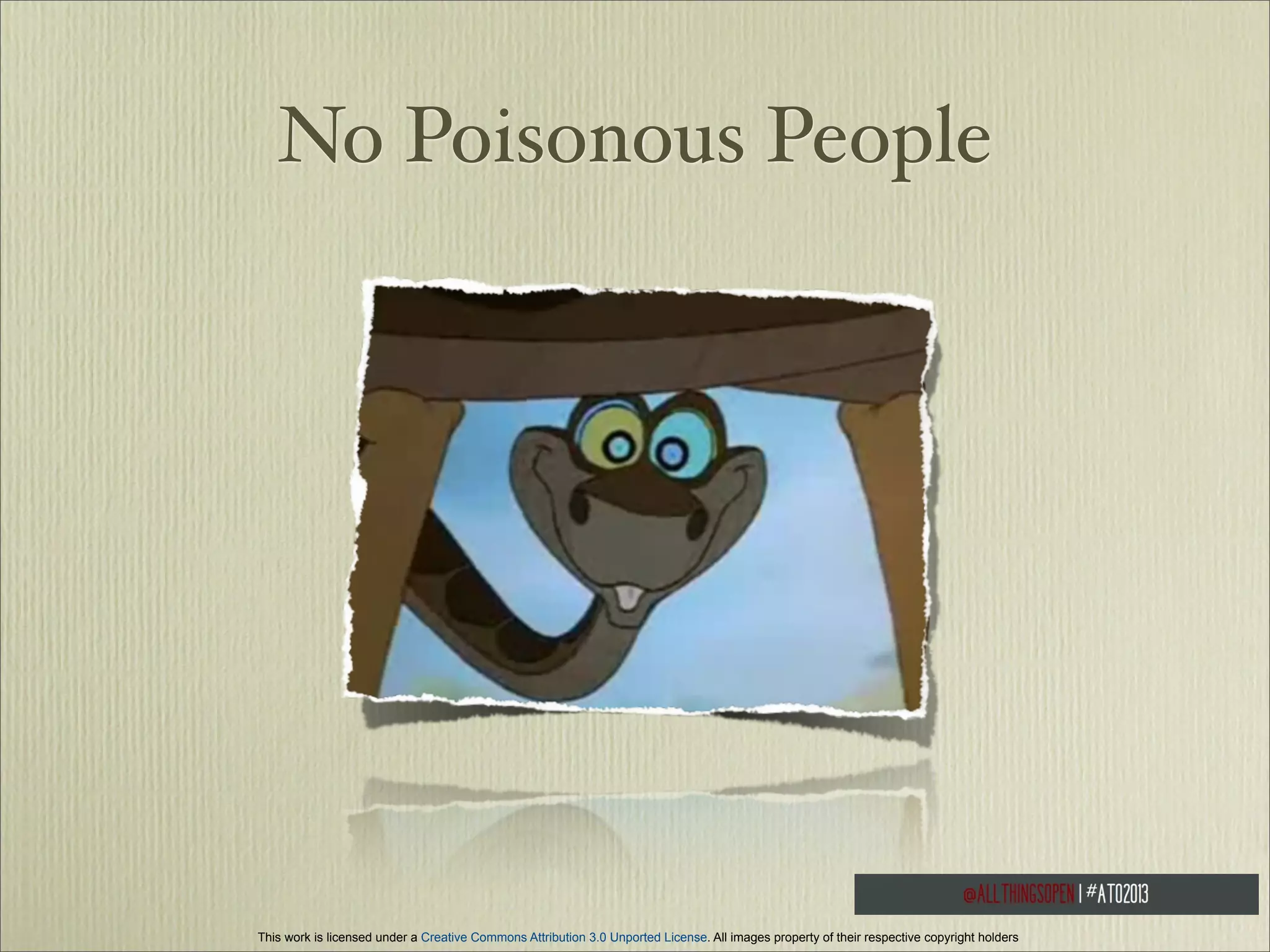 No Poisonous People

This work is licensed under a Creative Commons Attribution 3.0 Unported License. All images property of their respective copyright holders

 
