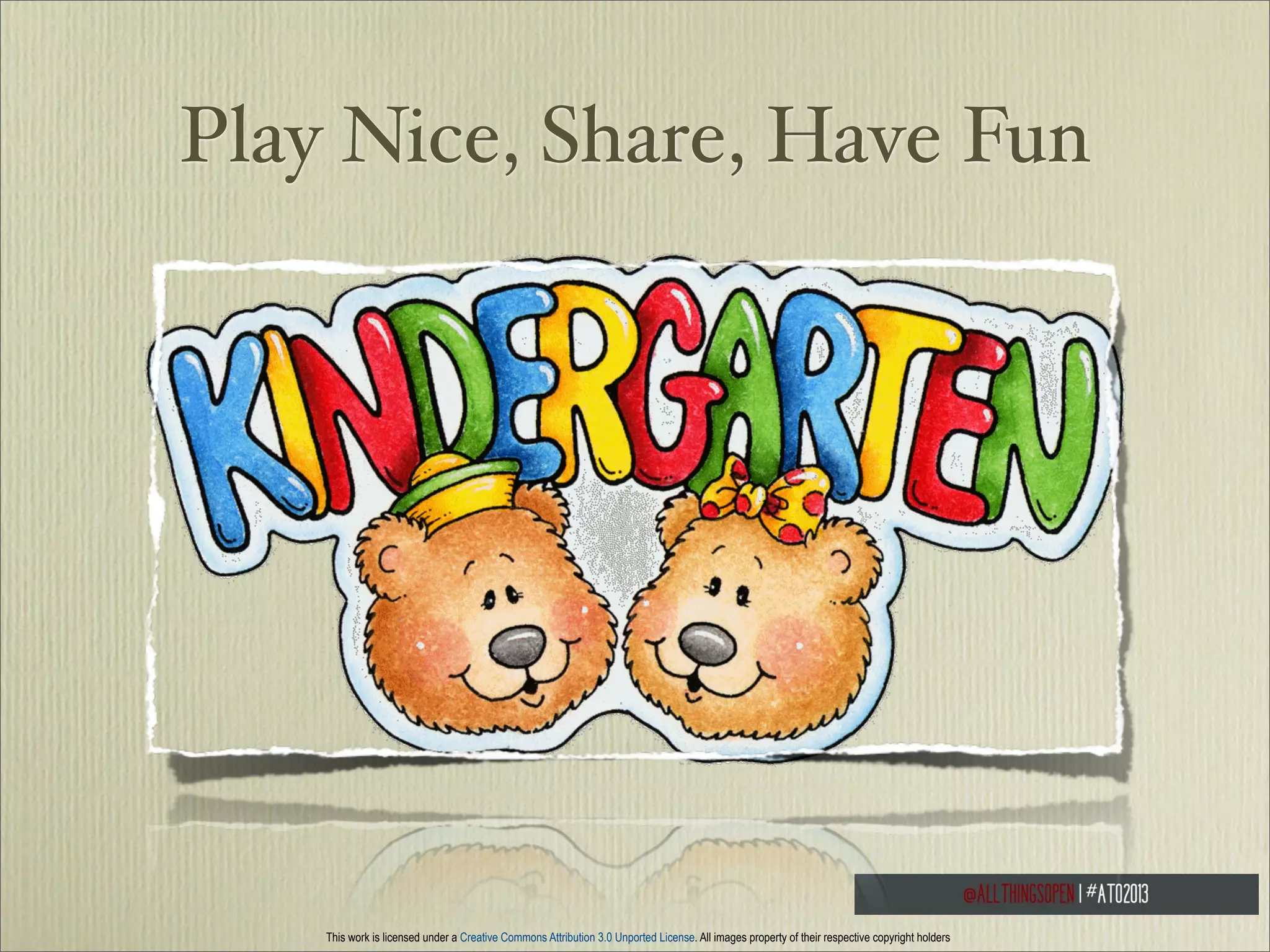 Play Nice, Share, Have Fun

This work is licensed under a Creative Commons Attribution 3.0 Unported License. All images property of their respective copyright holders

 