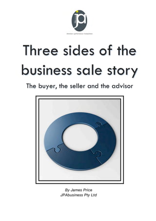 Three sides of the
business sale story
The buyer, the seller and the advisor
 