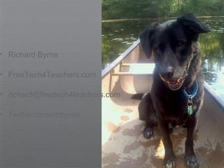 ✦   Richard Byrne

✦   FreeTech4Teachers.com

✦   richard@freetech4teachers.com

✦   Twitter.com/rmbyrne
 