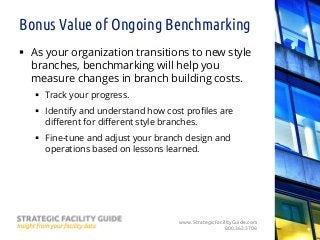 www.StrategicFacilityGuide.com
800.362.3708
Bonus Value of Ongoing Benchmarking
 As your organization transitions to new ...