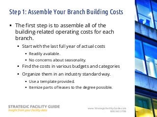 www.StrategicFacilityGuide.com
800.362.3708
Step 1: Assemble Your Branch Building Costs
 The first step is to assemble al...