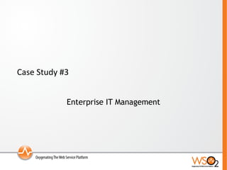 Case Study #3 Enterprise IT Management 