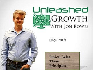 Blog Update
Ethical Sales
Three
Principles
 