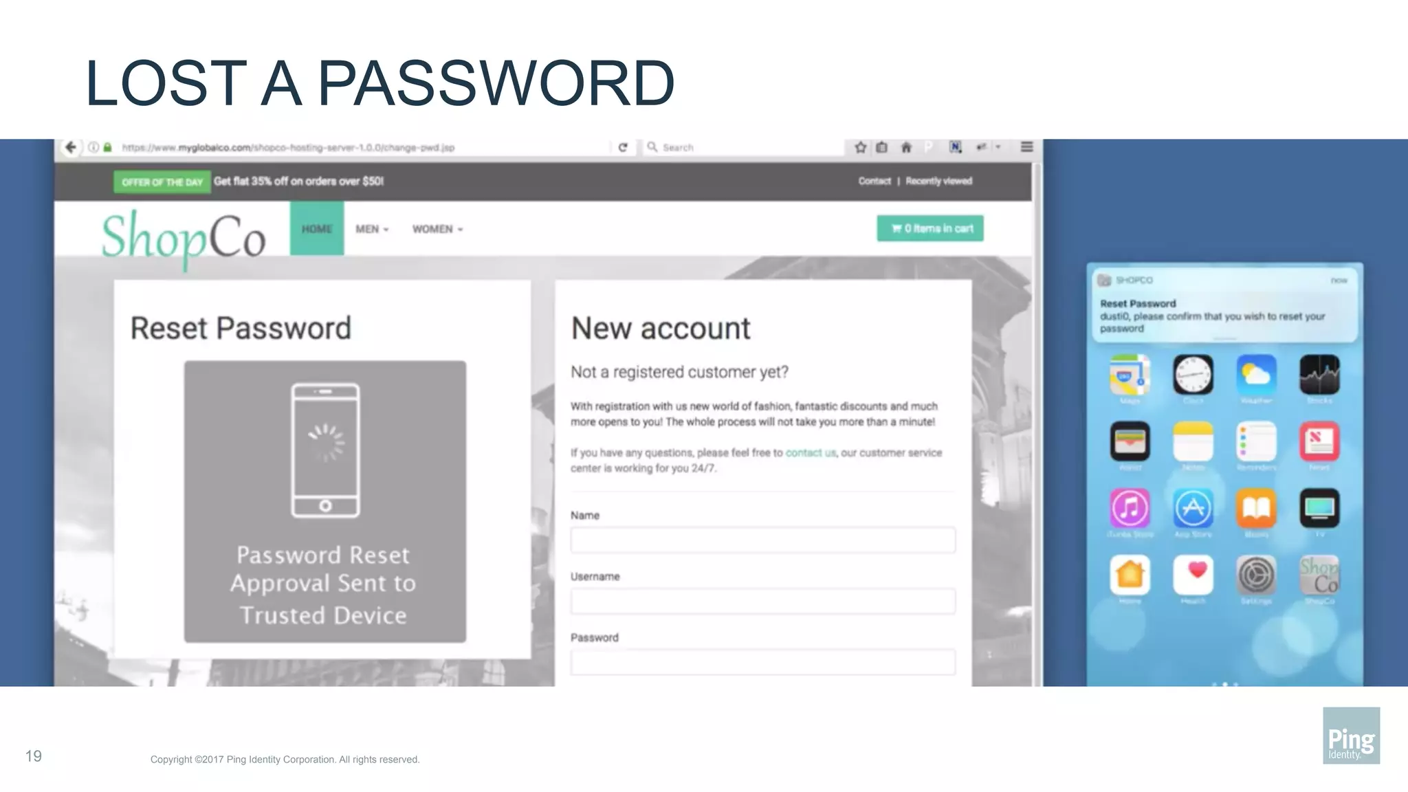 LOST A PASSWORD
Copyright ©2017 Ping Identity Corporation. All rights reserved.19
 