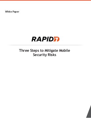 Three Steps to Mitigate Mobile
Security Risks
White Paper
 