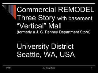 Commercial REMODEL Three Story  with basement “Vertical” Mall (formerly a J. C. Penney Department Store) University District Seattle, WA, USA 