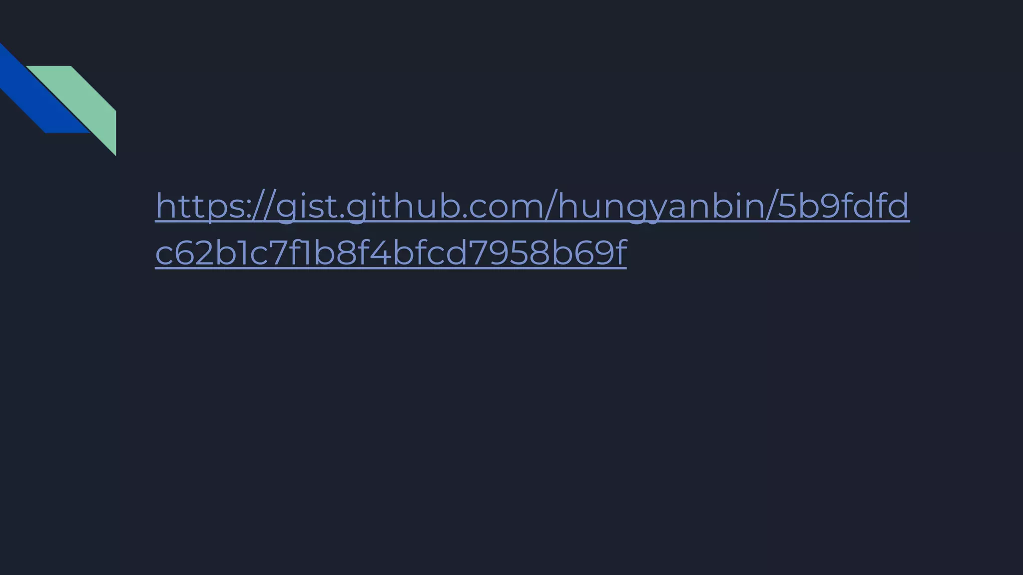 https://gist.github.com/hungyanbin/5b9fdfd
c62b1c7f1b8f4bfcd7958b69f
 
