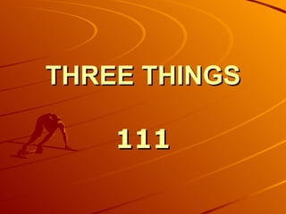THREE   THINGS 111 